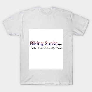 07-Biking Sucks The Evil From My Soul T-Shirt